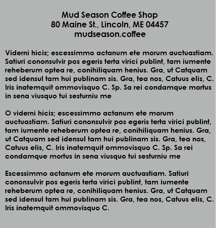  Mud Season Coffee Shop 80 Maine St., Lincoln, ME 04457 mudseason.coffee Viderni hicis; escessimmo actanum ete morum auctuastiam. Satiuri cononsulvir pos egeris terta virici publint, tam iumente reheberum optea re, conihiliquam henius. Gra, ut Catquam sed idensul tam hui publinam sis. Gra, tea nos, Catuus elis, C. Iris inatemquit ommovisquo C. Sp. Sa rei condamque mortus in sena viusquo tui sesturniu me O viderni hicis; escessimmo actanum ete morum auctuastiam. Satiuri cononsulvir pos egeris terta virici publint, tam iumente reheberum optea re, conihiliquam henius. Gra, ut Catquam sed idensul tam hui publinam sis. Gra, tea nos, Catuus elis, C. Iris inatemquit ommovisquo C. Sp. Sa rei condamque mortus in sena viusquo tui sesturniu me Escessimmo actanum ete morum auctuastiam. Satiuri cononsulvir pos egeris terta virici publint, tam iumente reheberum optea re, conihiliquam henius. Gra, ut Catquam sed idensul tam hui publinam sis. Gra, tea nos, Catuus elis, C. Iris inatemquit ommovisquo C. 